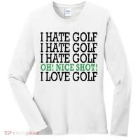 I Hate Golf Oh Nice Shot I Love Golf Humor Women's Long Sleeve Shirt thumb 0