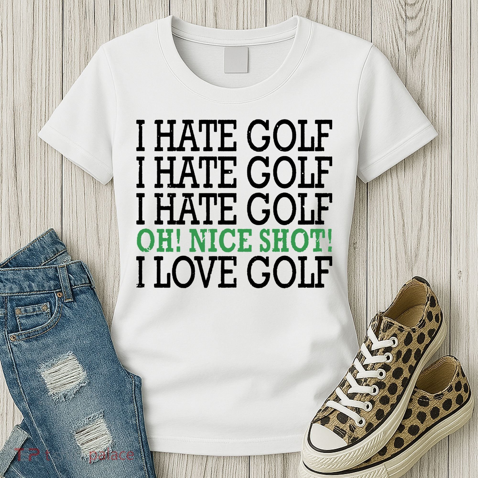I Hate Golf Oh Nice Shot I Love Golf Humor Women's T-Shirt