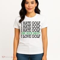 I Hate Golf Oh Nice Shot I Love Golf Humor Women's T-Shirt thumb 4