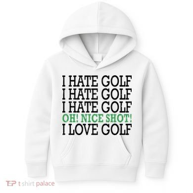 I Hate Golf Oh Nice Shot I Love Golf Humor Kids Hoodie