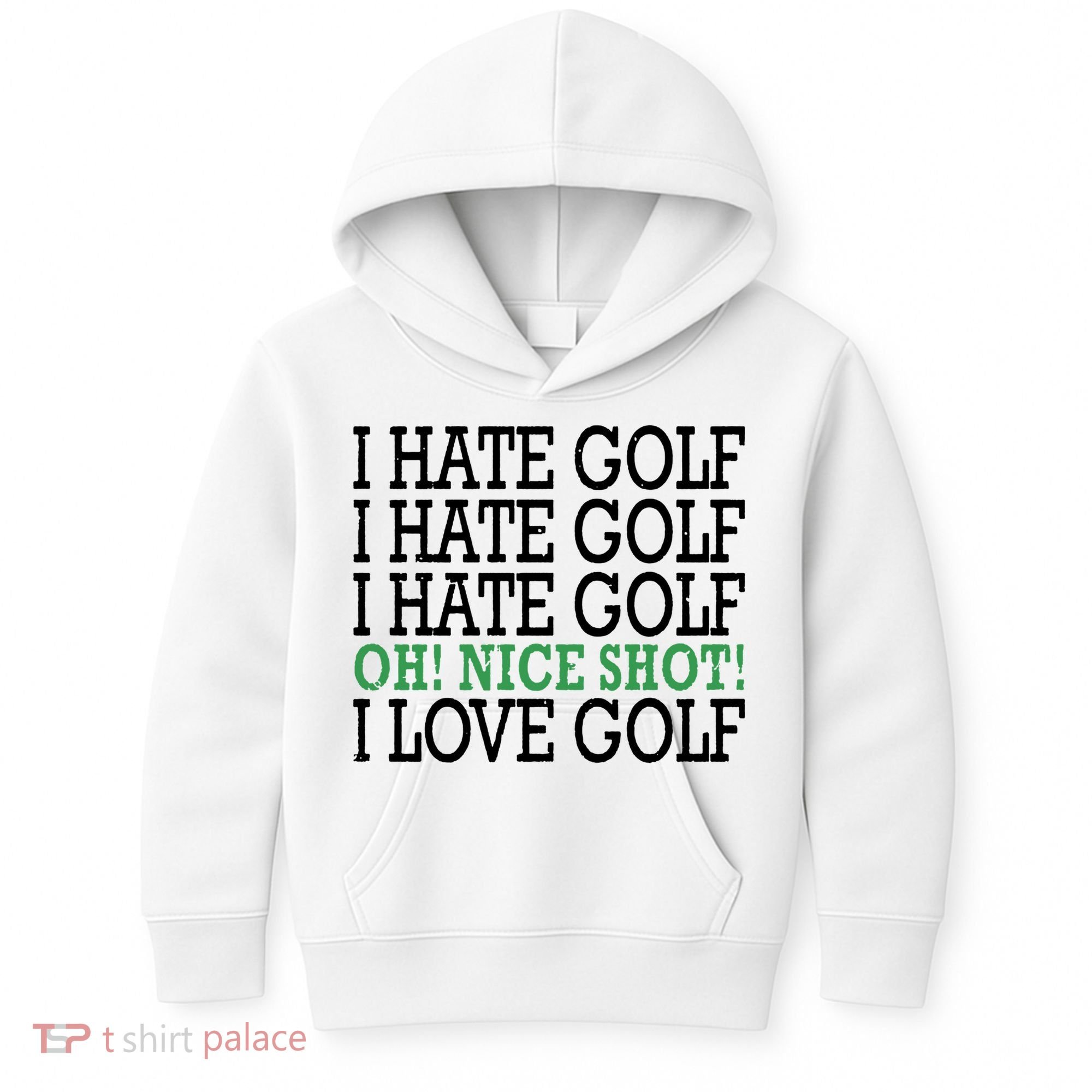 I Hate Golf Oh Nice Shot I Love Golf Humor Kids Hoodie