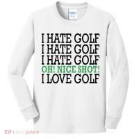 I Hate Golf Oh Nice Shot I Love Golf Humor Kids Long Sleeve Shirt thumb 0