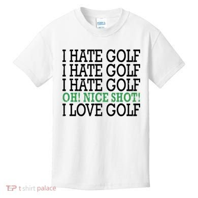 I Hate Golf Oh Nice Shot I Love Golf Humor Kids T-Shirt