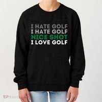 I Hate Golf Nice Shot I Love Golf Golfing Lover & Golf Women's Sweatshirt thumb 0