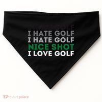 I Hate Golf Nice Shot I Love Golf Golfing Lover & Golf USA-Made Doggie Bandana thumb 0
