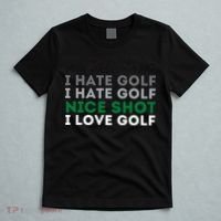 I Hate Golf Nice Shot I Love Golf Golfing Lover & Golf T-Shirt thumb 5