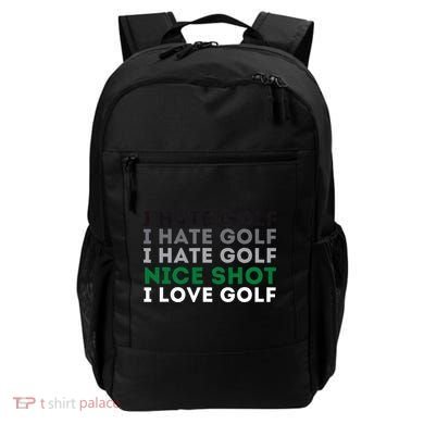 I Hate Golf Nice Shot I Love Golf Golfing Lover & Golf Backpack