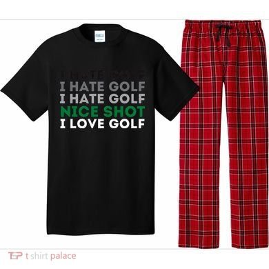 I Hate Golf Nice Shot I Love Golf Golfing Lover & Golf Pajama Set