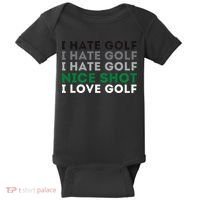 I Hate Golf Nice Shot I Love Golf Golfing Lover & Golf Baby Bodysuit thumb 0