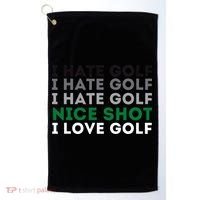 I Hate Golf Nice Shot I Love Golf Golfing Lover & Golf Golf Towel thumb 0