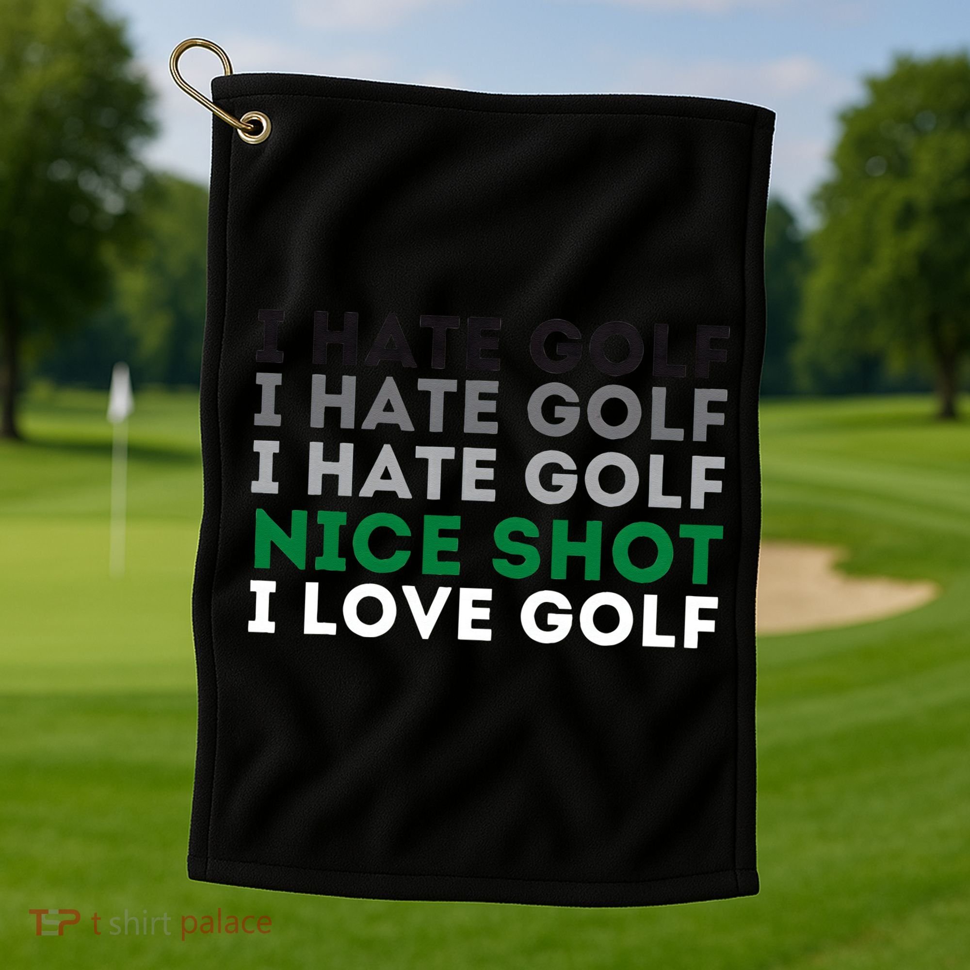 I Hate Golf Nice Shot I Love Golf Golfing Lover & Golf Golf Towel