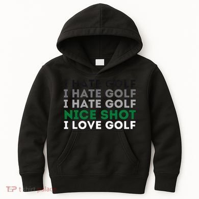 I Hate Golf Nice Shot I Love Golf Golfing Lover & Golf Kids Hoodie