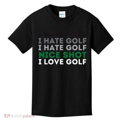I Hate Golf Nice Shot I Love Golf Golfing Lover & Golf Kids T-Shirt