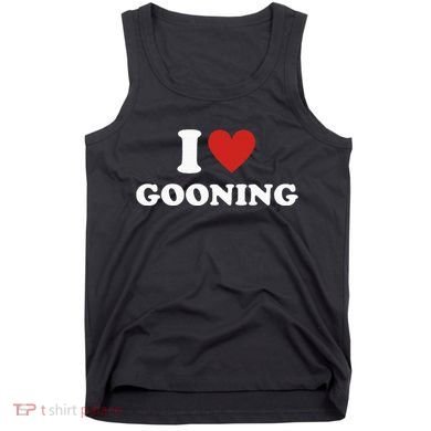I Heart Gooning I Love Gooning Tank Top