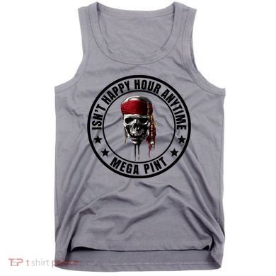Isn't Happy Hour Anytime Mega Pint Pirate Tank Top