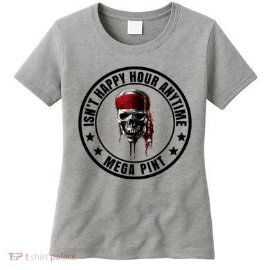Isn't Happy Hour Anytime Mega Pint Pirate Women's T-Shirt