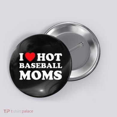 I Heart Hot Moms Baseball Mom Button