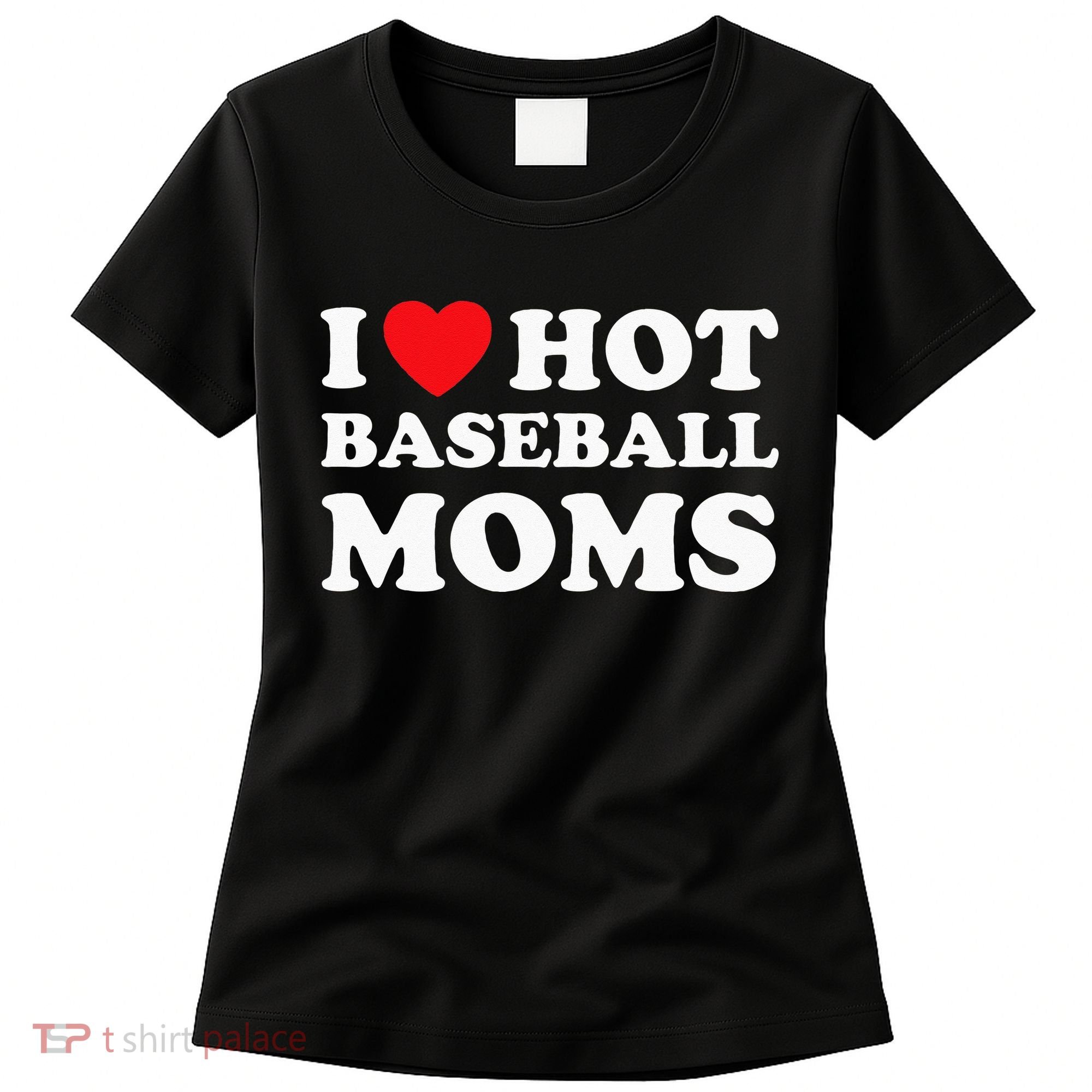 I Heart Hot Moms Baseball Mom Women's T-Shirt