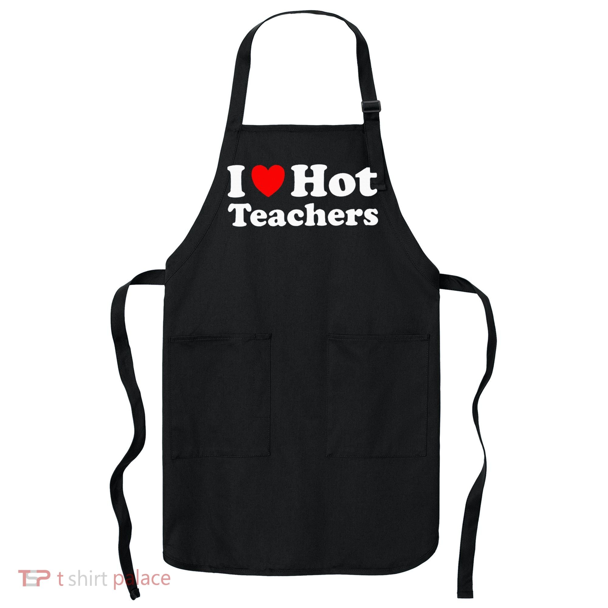 I Heart Hot Teachers I Love Hot Teachers Apron