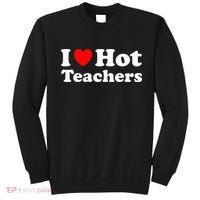 I Heart Hot Teachers I Love Hot Teachers Sweatshirt thumb 0
