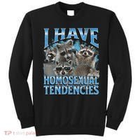 I Have Homosexual Tendencies Funny Raccoon Meme Bootleg Sweatshirt thumb 0