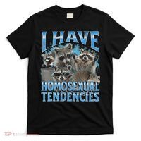 I Have Homosexual Tendencies Funny Raccoon Meme Bootleg T-Shirt thumb 0
