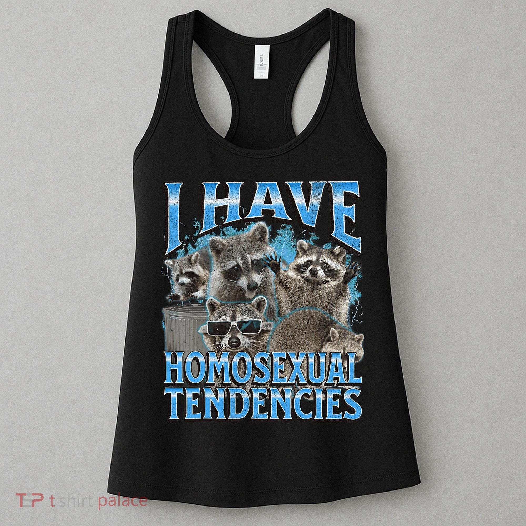 I Have Homosexual Tendencies Funny Raccoon Meme Bootleg Women's Tank Top