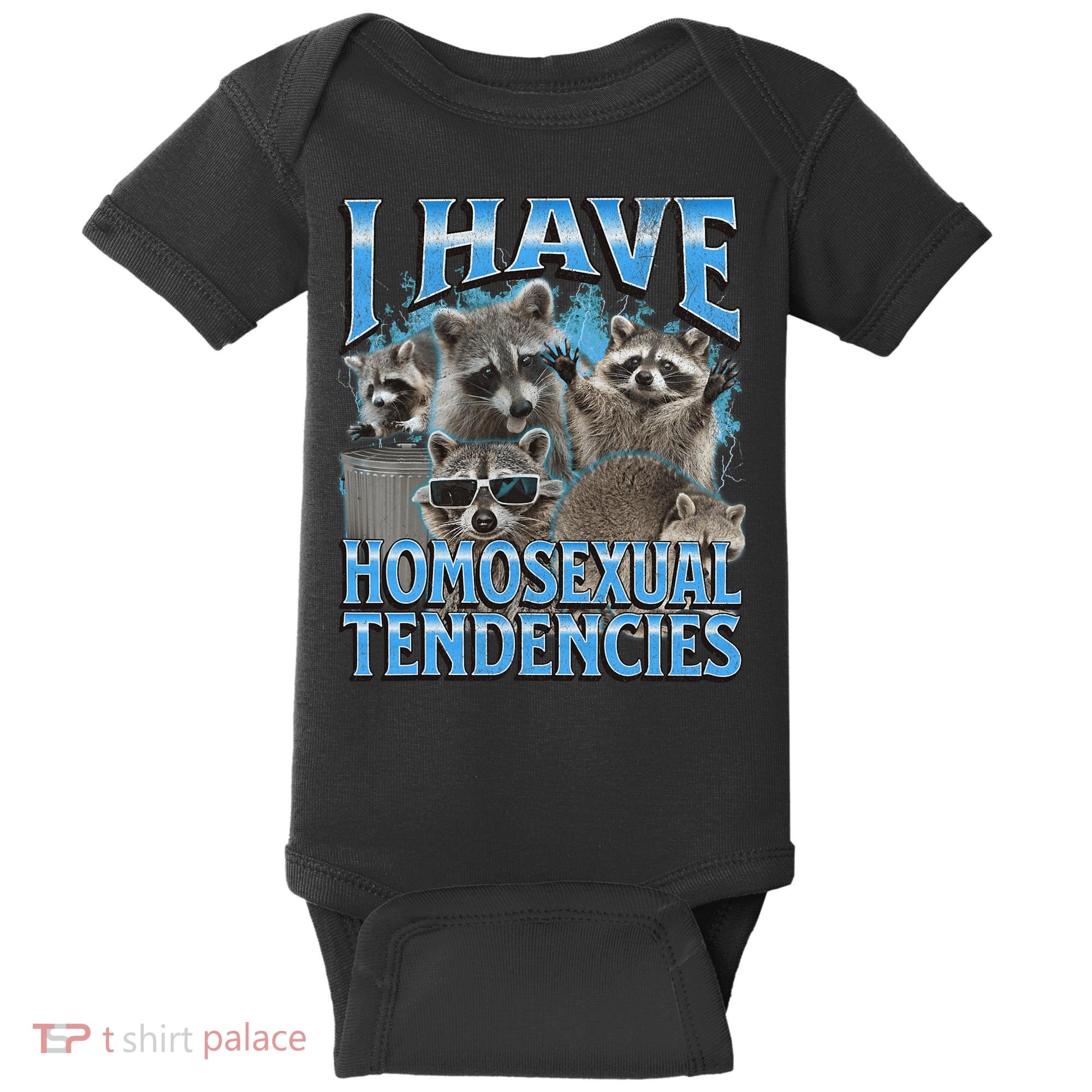 I Have Homosexual Tendencies Funny Raccoon Meme Bootleg Baby Bodysuit