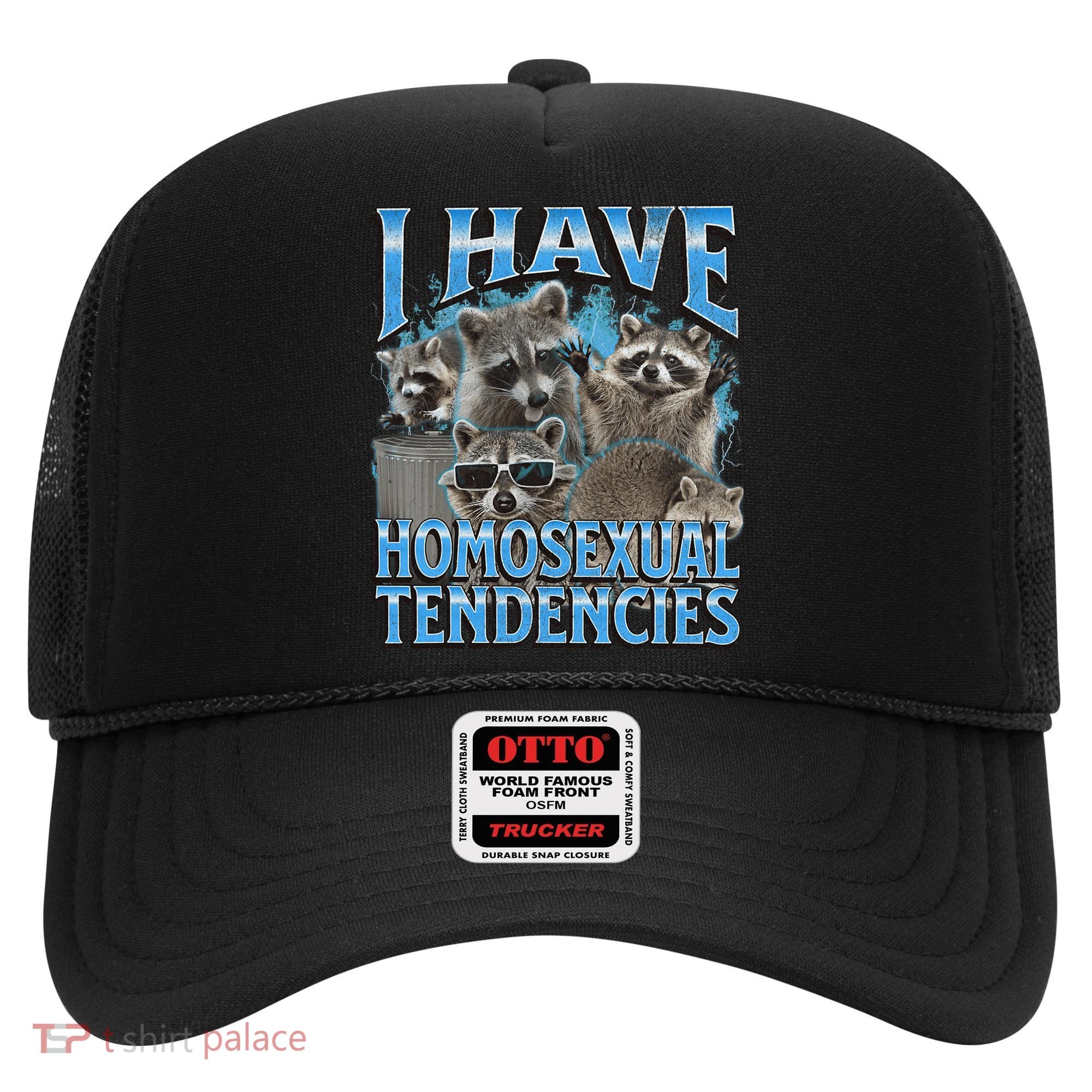 I Have Homosexual Tendencies Funny Raccoon Meme Bootleg Hat