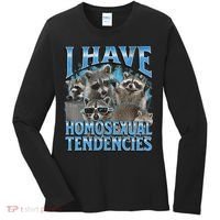 I Have Homosexual Tendencies Funny Raccoon Meme Bootleg Women's Long Sleeve Shirt thumb 0