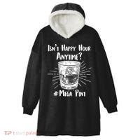 Isn't Happy Hour Anytime? #Mega Pint Hooded Wearable Blanket thumb 0