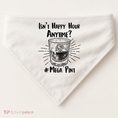 Isn't Happy Hour Anytime? #Mega Pint USA-Made Doggie Bandana