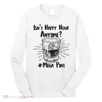 Isn't Happy Hour Anytime? #Mega Pint Long Sleeve Shirt thumb 0