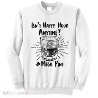 Isn't Happy Hour Anytime? #Mega Pint Sweatshirt thumb 0