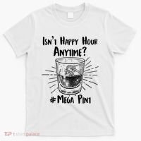 Isn't Happy Hour Anytime? #Mega Pint T-Shirt thumb 0