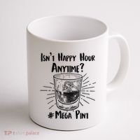 Isn't Happy Hour Anytime? #Mega Pint Coffee Mug thumb 1