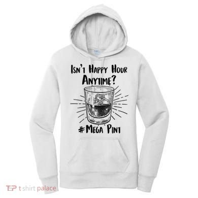Isn't Happy Hour Anytime? #Mega Pint Women's Hoodie