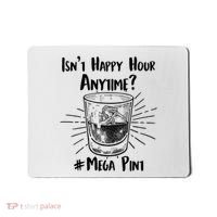 Isn't Happy Hour Anytime? #Mega Pint Mousepad thumb 0