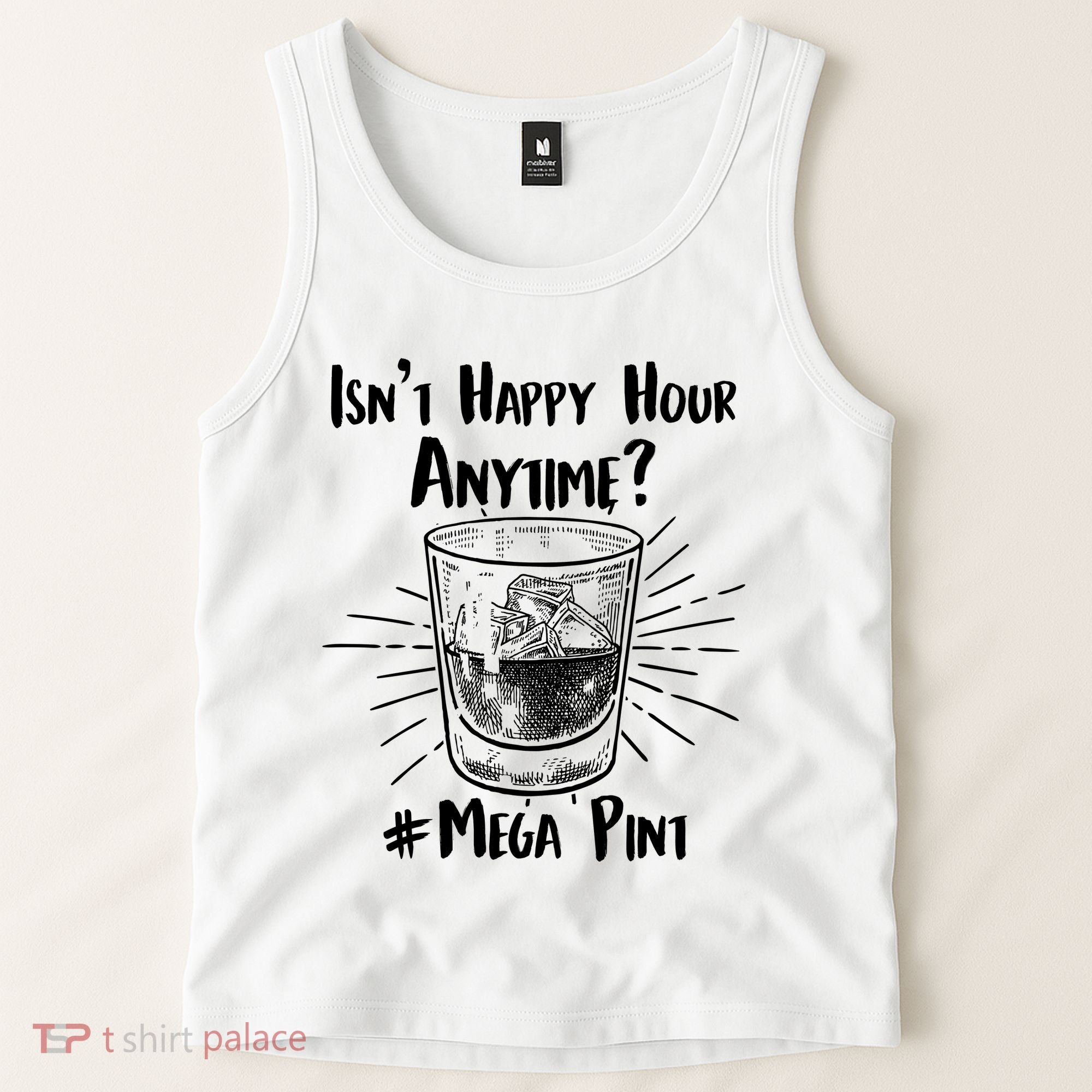 Isn't Happy Hour Anytime? #Mega Pint Tank Top