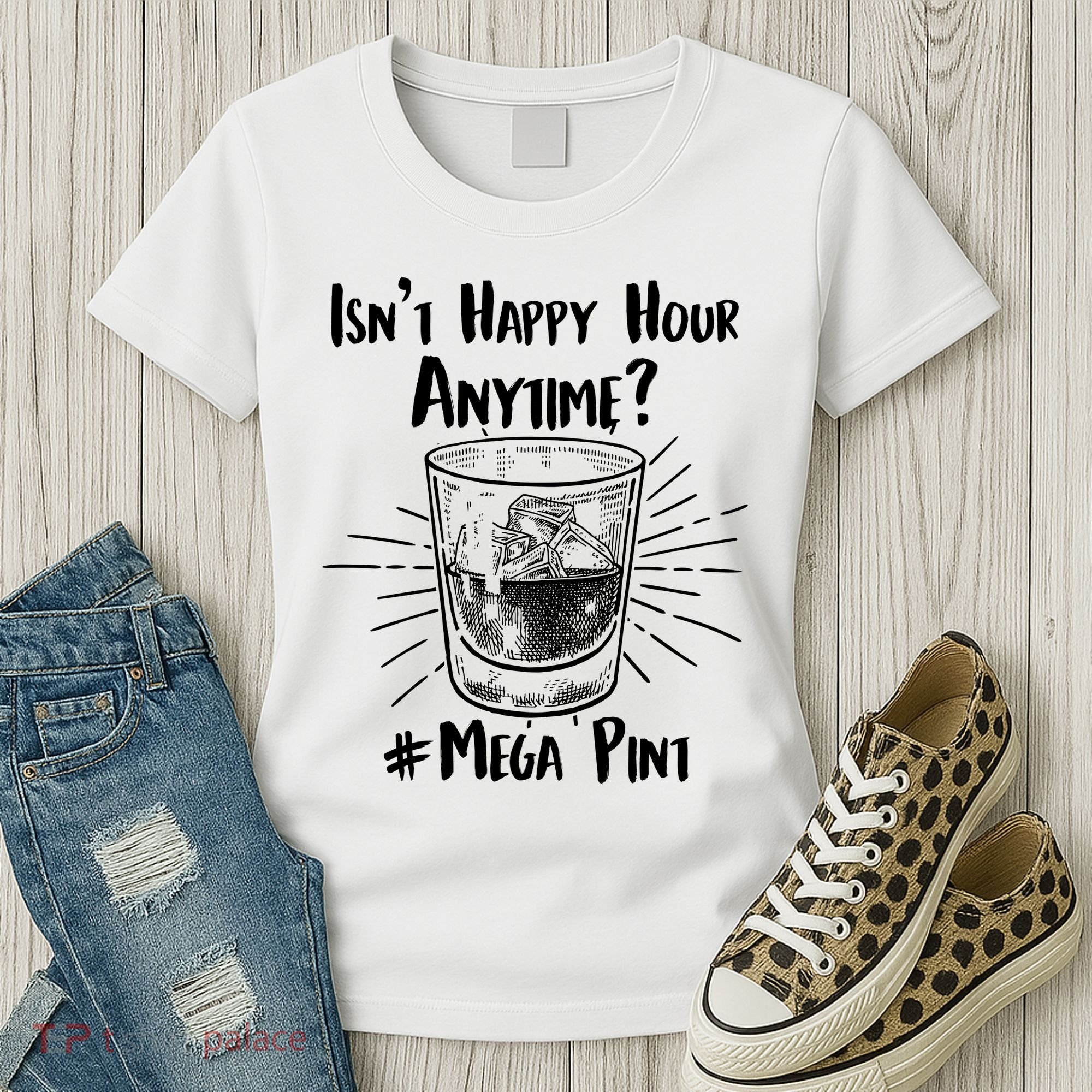 Isn't Happy Hour Anytime? #Mega Pint Women's T-Shirt