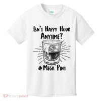 Isn't Happy Hour Anytime? #Mega Pint Kids T-Shirt thumb 0