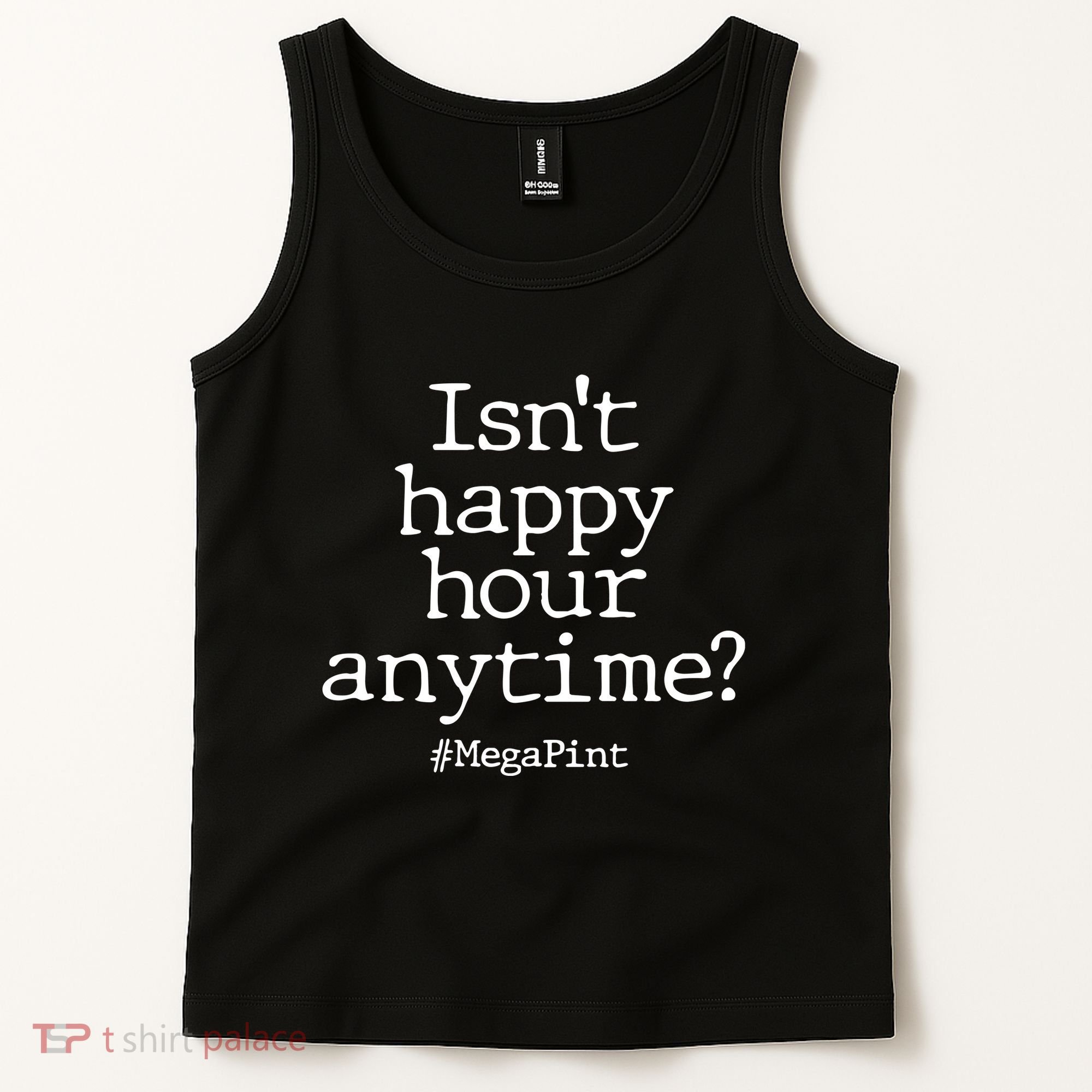 Isn't Happy Hour Anytime? #MegaPint Tank Top