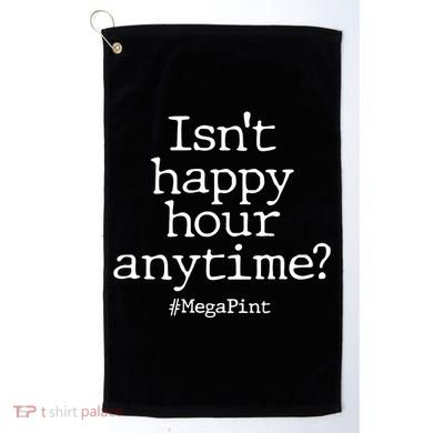 Isn't Happy Hour Anytime? #MegaPint Golf Towel