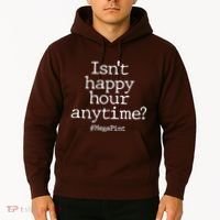 Isn't Happy Hour Anytime? #MegaPint Hoodie thumb 2