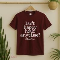 Isn't Happy Hour Anytime? #MegaPint T-Shirt thumb 2