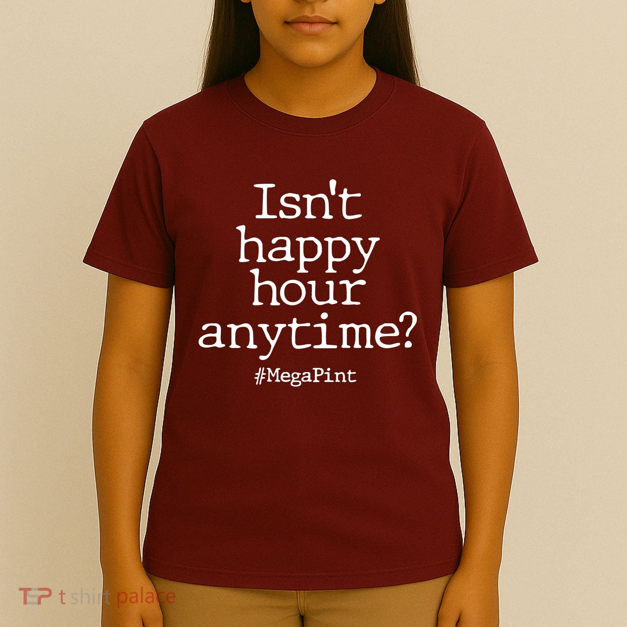 Isn't Happy Hour Anytime? #MegaPint T-Shirt