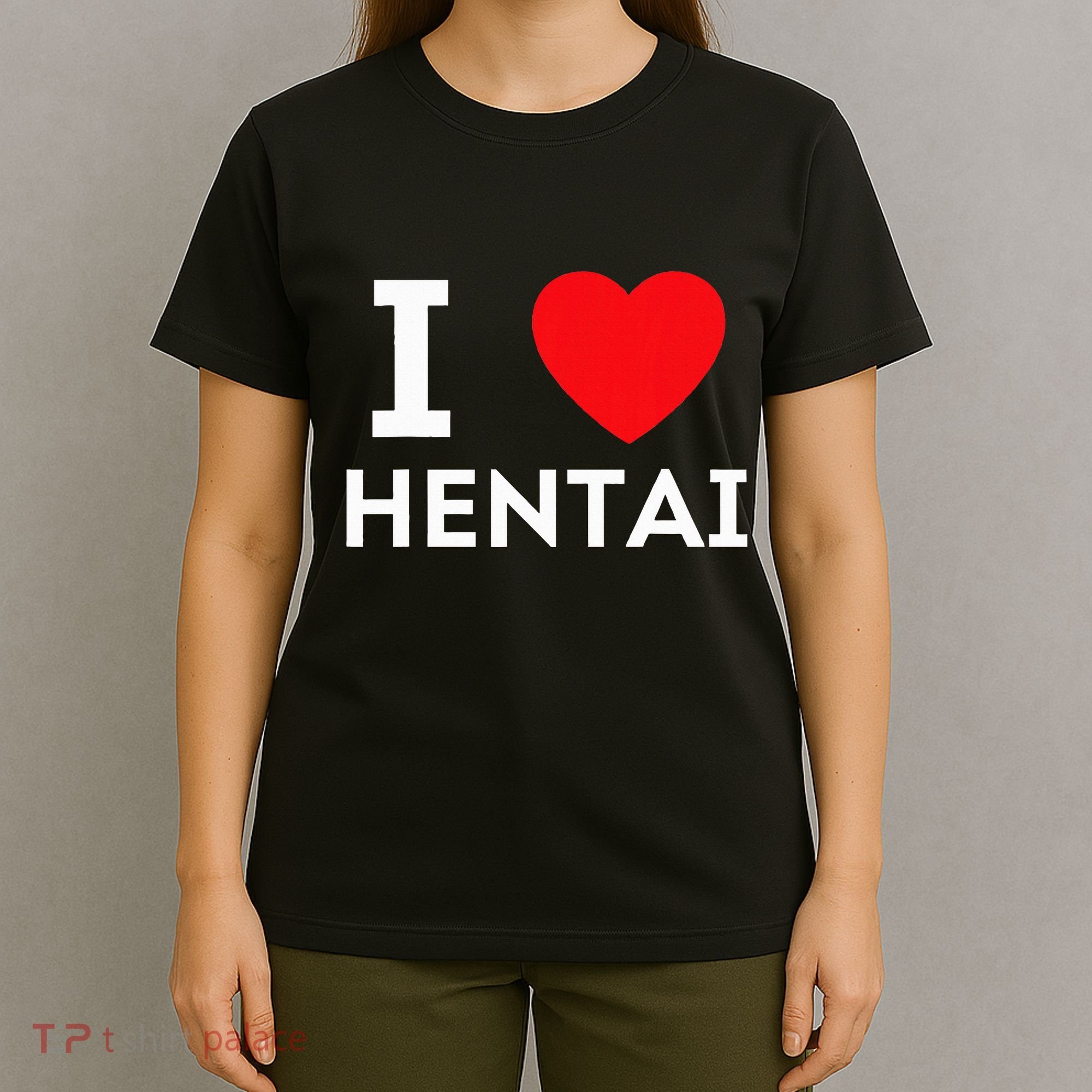 I Heart Hentai I Love Hentai T-Shirt