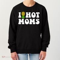 I Heart Hot Moms Meaningful Gift Upside Down Pineapple Cool Gift Women's Sweatshirt thumb 0