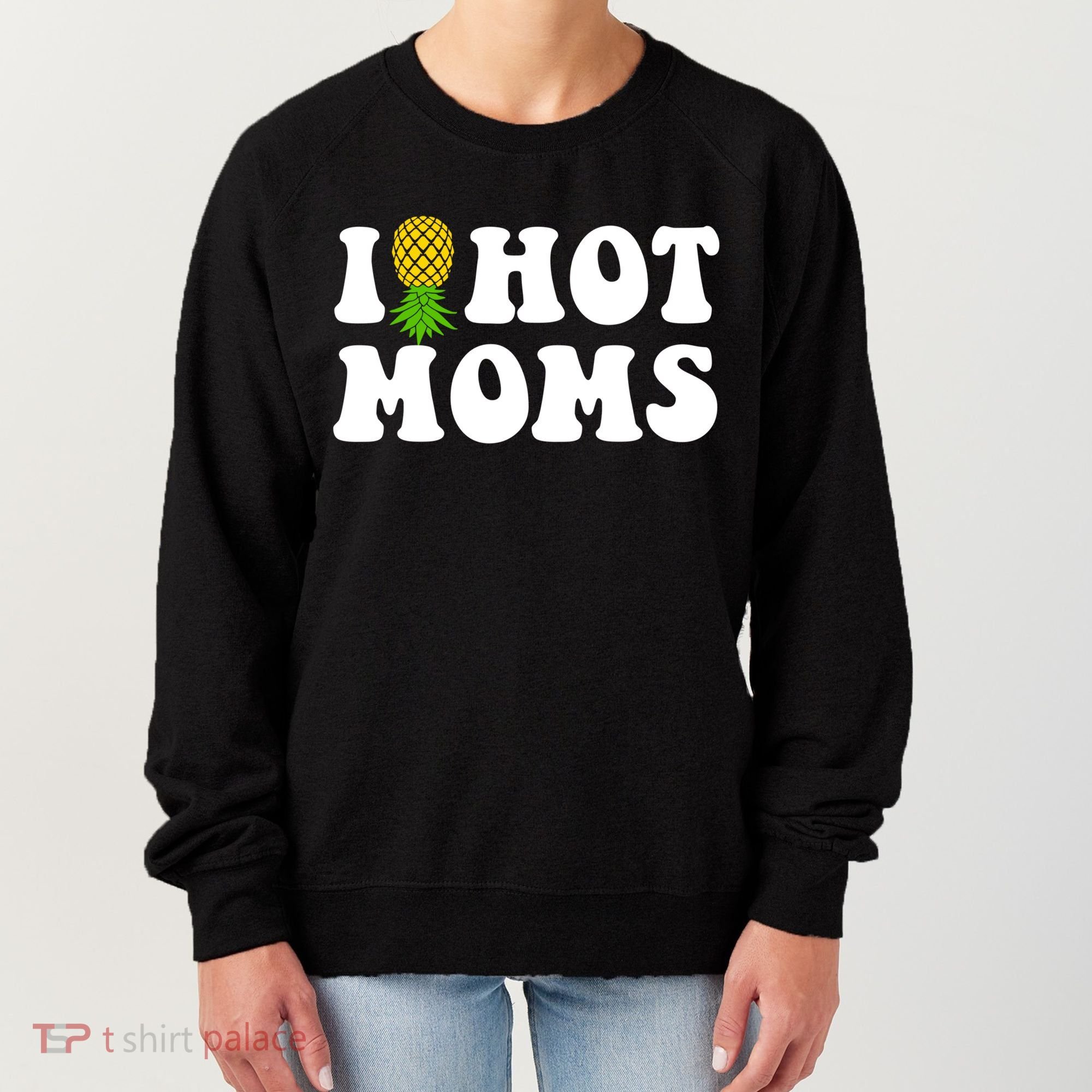 I Heart Hot Moms Meaningful Gift Upside Down Pineapple Cool Gift Women's Sweatshirt