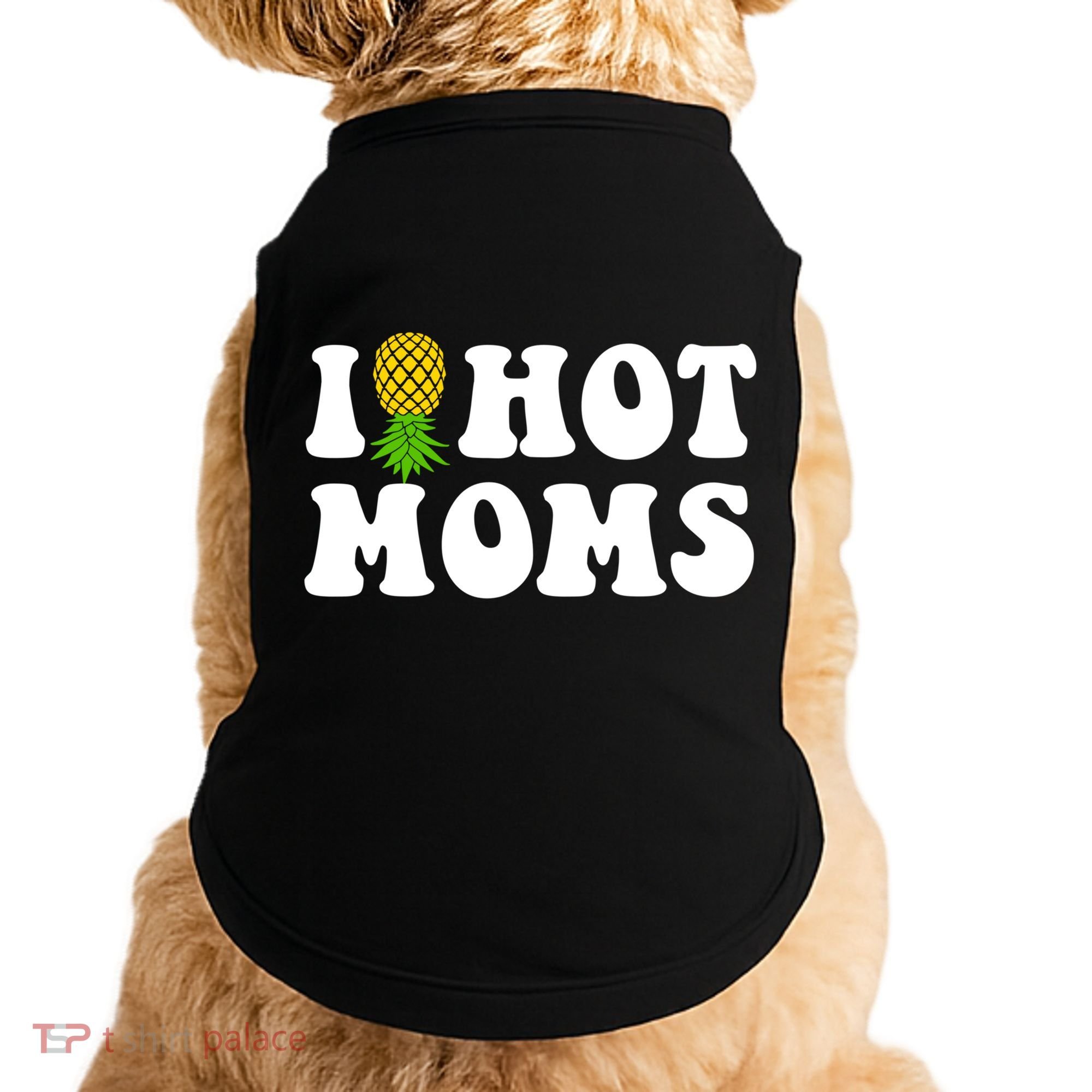 I Heart Hot Moms Meaningful Gift Upside Down Pineapple Cool Gift Doggie Tank